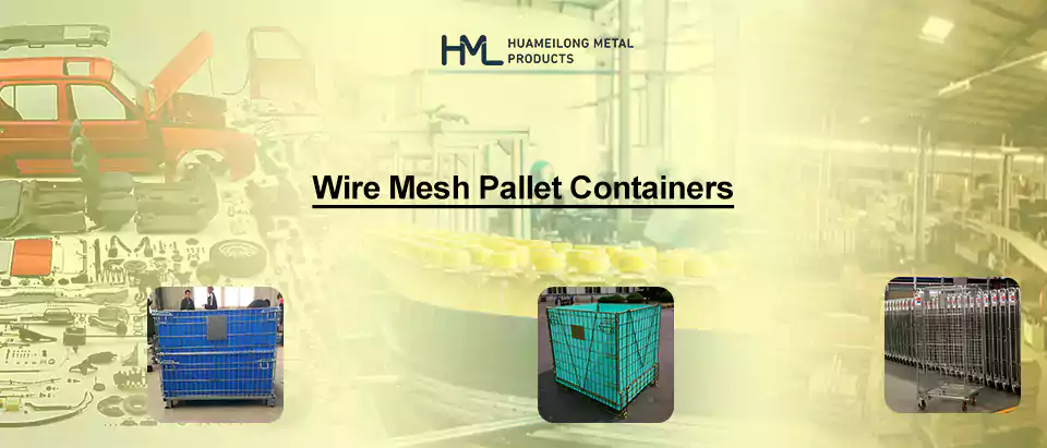 Top Industries Using Wire Mesh Pallet Containers